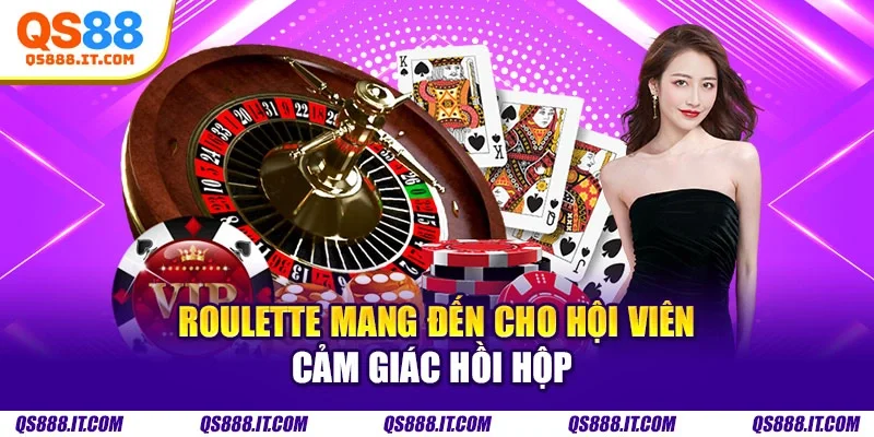 Roulette mang đến cho hội viên cảm giác hồi hộp 