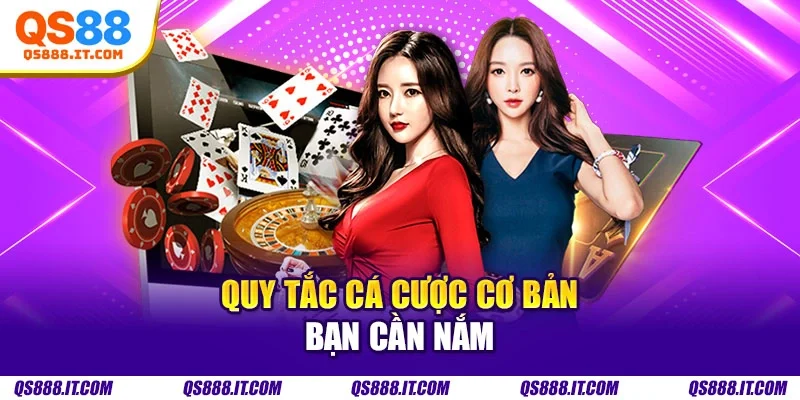Quy tắc cá cược cơ bản bạn cần nắm