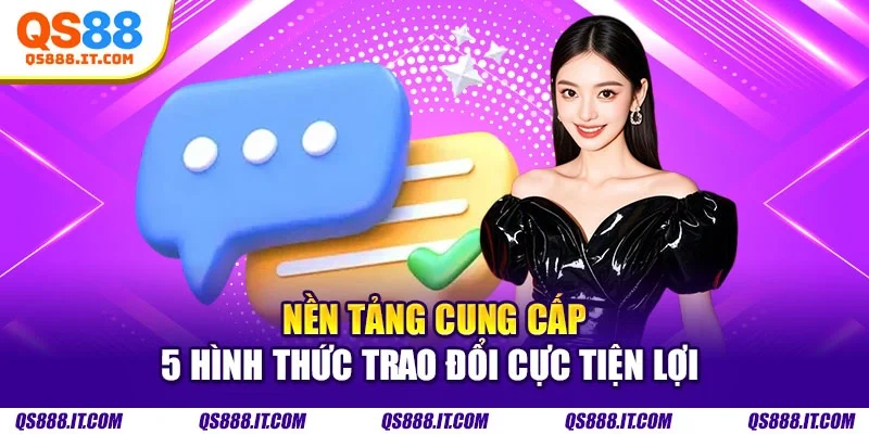 Nền tảng cung cấp 5 hình thức trao đổi cực tiện lợi 