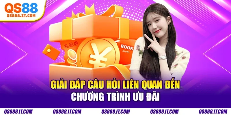 Giải đáp câu hỏi liên quan đến chương trình ưu đãi
