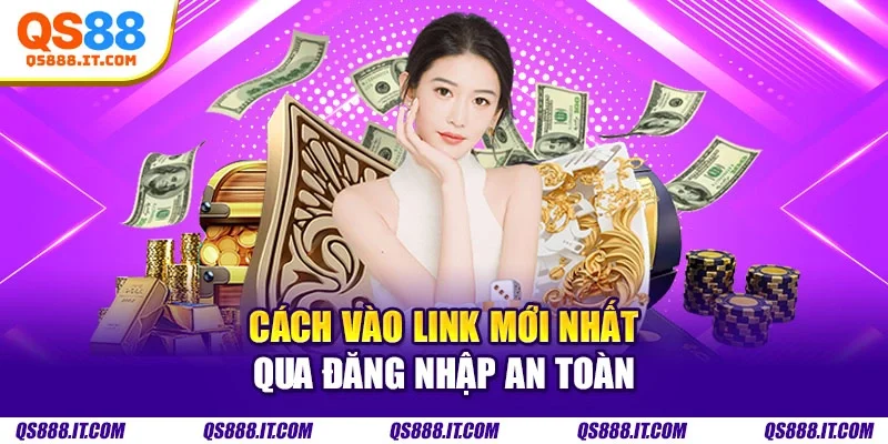 Cách vào link mới nhất qua đăng nhập an toàn