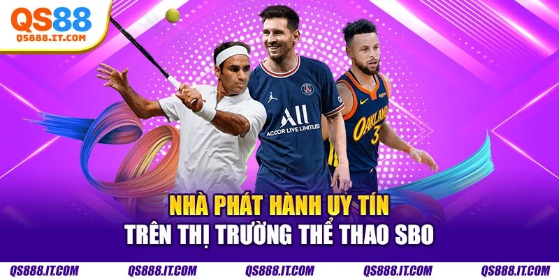 Nhà phát hành uy tín trên thị trường thể thao SBO